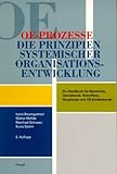 OE-Prozesse: Die Prinzipien systemischer Organisationsentwicklung - Ein Handbuch für Beratende, Gestaltende, Betroffene, Neugierige und OE-Entdeckende by 