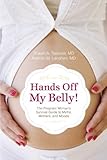 Image de Hands Off My Belly: The Pregnant Woman's Survival Guide to Myths, Mothers, and Moods