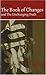 I Ching Bk of Changes & the Unchanging Truth by