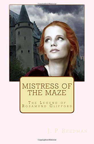Mistress of the Maze: The Legend of Rosamund Clifford (Medieval Babes: Tales of Little-Known Ladies Book 2)