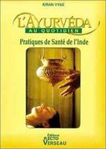 L'Ayurvéda au quotidien : Pratiques de santé de l'Inde L'Ayurvéda au quotidien : Pratiques de santé de l'Inde