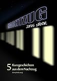 Image de Nachtzug: 5 Kurzgeschichten aus dem letzten Zug