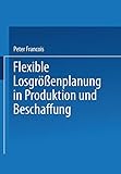 Flexible Losgrößenplanung in Produktion und Beschaffung (German Edition) by Peter Francois