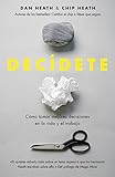 chip heath books  Decídete: Cómo tomar las mejores decisiones en la vida y en el trabajo (Sin colección)