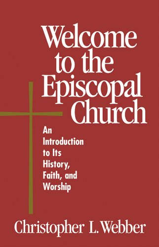 Welcome to the Episcopal Church: An Introduction to Its History, Faith, and Worship (English Edition Welcome to the Episcopal Church: An Introduction to Its History, Faith, and Worship (English Edition