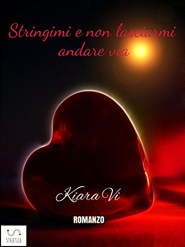 Download Stringimi e non lasciarmi andare via Download Stringimi e non lasciarmi andare via