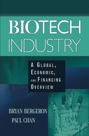 Biotech Industry: A Global, Economic, and Financing Overview Biotech Industry: A Global, Economic, and Financing Overview