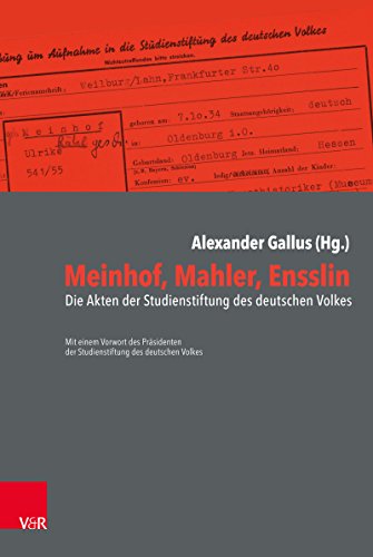 Meinhof, Mahler, Ensslin: Die Akten der Studienstiftung des deutschen Volkes