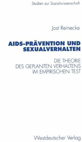 AIDS-Prävention und Sexualverhalten: Die Theorie des geplanten Verhaltens im empirischen Test: 177 (Studien zur Sozialwissenschaft)