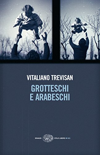 Vitaliano Trevisan – Grotteschi e Arabeschi (2013)