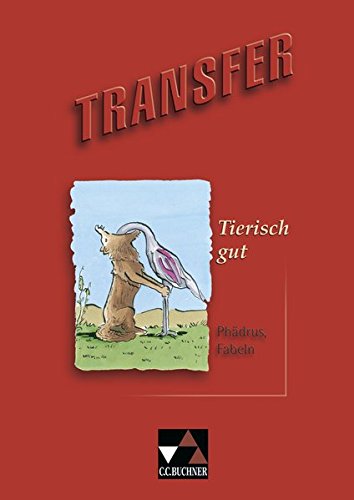 Transfer. Die Lateinlektüre / Tierisch gut: Phädrus, Fabeln