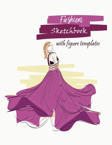 Fashion Sketchbook with Figure Templates: 108 Figure Template to create your fashion designs