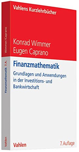 Finanzmathematik: Grundlagen und Anwendungsmöglichkeiten in der Investitions- und Bankwirtschaft