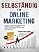 SELBSTÄNDIG IM ONLINE MARKETING: SCHRITT FÜR SCHRITT ANLEITUNGEN-EIGENES BUSINESS GRÜNDEN- SEITEN DSGVO KONFORM MACHEN-MARKETING ARCHIV-ORGANISATION-BONI: DER MARKETINGPROFI-MARKETING KURSE by Joachim Simon