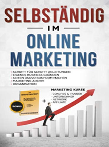 SELBSTÄNDIG IM ONLINE MARKETING: SCHRITT FÜR SCHRITT ANLEITUNGEN-EIGENES BUSINESS GRÜNDEN- SEITEN DSGVO KONFORM MACHEN-MARKETING ARCHIV-ORGANISATION-BONI: DER MARKETINGPROFI-MARKETING KURSE