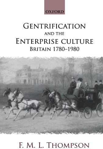 Gentrification and the Enterprise Culture: Britain 1780-1980: 1994 (Ford Lectures)