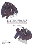 Luftwaffe vs. RAF: Flying Clothing of the Air War, 1939-45 (Schiffer Military/Aviation History) by 