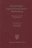 Image de Kriminologie - Jugendkriminalrecht - Strafvollzug.: Gedächtnisschrift für Michael Walter. (Kölner