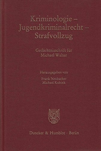Kriminologie - Jugendkriminalrecht - Strafvollzug.: Gedächtnisschrift für Michael Walter. (Kölner Kriminalwissenschaftliche Schriften)