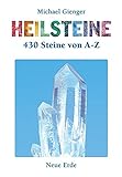 Heilsteine. 430 Steine von A bis Z by 