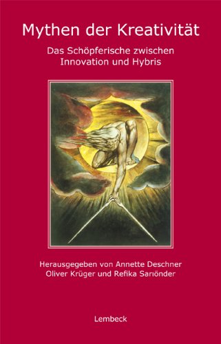 Download Mythen der Kreativität: Das Schöpferische zwischen Innovation und Hybris Download Mythen der Kreativität: Das Schöpferische zwischen Innovation und Hybris