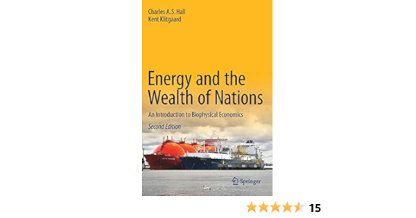 Energy And The Wealth Of Nations An Introduction To Biophysical Economics Amazon De Hall Charles A S Klitgaard Kent Fremdsprachige Bucher