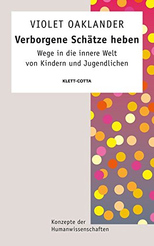 Download Verborgene Schätze heben: Wege in die innere Welt von Kindern und Jugendlichen (Konzepte der Humanwissenschaften) Download Verborgene Schätze heben: Wege in die innere Welt von Kindern und Jugendlichen (Konzepte der Humanwissenschaften)