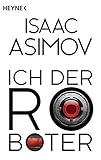 Ich, der Roboter: Erzählungen (Roboter und Foundation - der Zyklus, Band 1) by Isaac Asimov, Otto Schrag