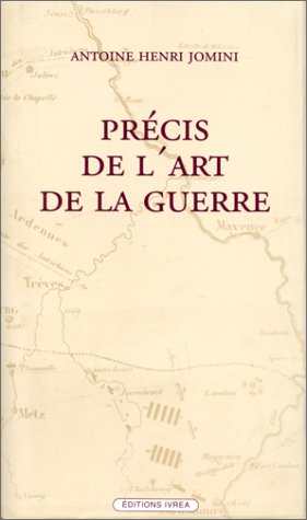 Download Précis de l'art de la guerre ou Nouveau tableau analytique des principales combinaisons de la stratégie, de la grande tactique et de la politique militaire