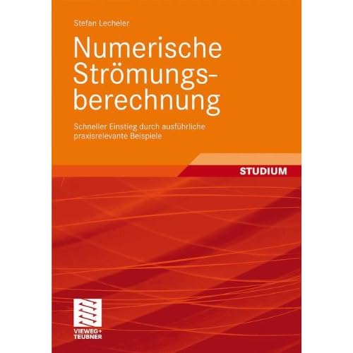 [PDF] Download Numerische Strömungsberechnung: Schneller Einstieg durch ausführliche praxisrelevante Beispiele Kostenlos