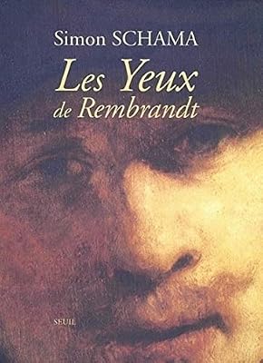 Simon Schama Les Yeux De Rembrandt