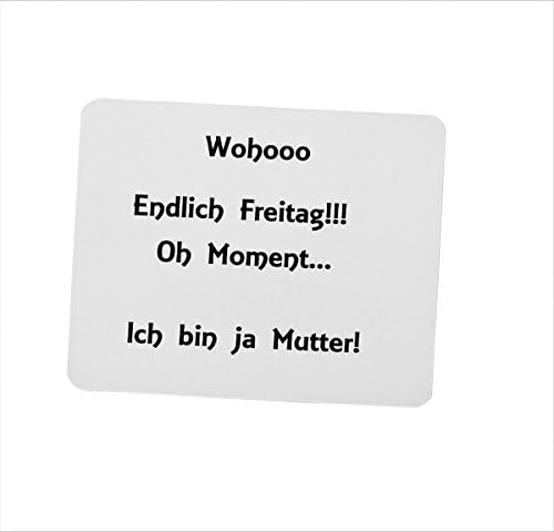 'Mousepad 3 mm Wohoo Endlich Freitag Oh Moment I Am Office & Gamer Yes Mum Printed Mouse Pad with Rubber Foam Bottom