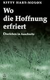 Wo die Hoffnung erfriert: Überleben in Auschwitz by 