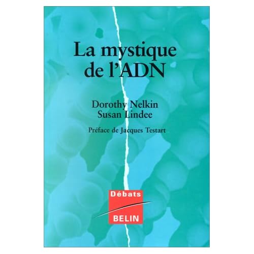 La mystique de l'ADN : Pourquoi sommes-nous fascinés par le gène ? La mystique de l'ADN : Pourquoi sommes-nous fascinés par le gène ?