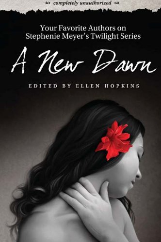 A New Dawn: Your Favorite Authors on Stephenie Meyer's Twilight Series: Completely Unauthorized (English Edition)