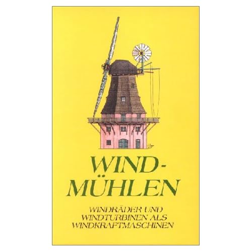 [PDF] Download Windmühlen: Windráder und Windturbinen als Windkraftmaschinen Kostenlos