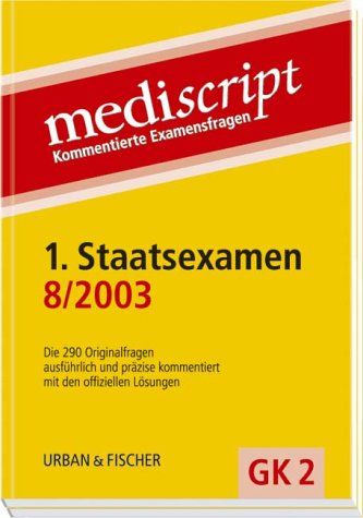 Mediscript, Kommentierte Examensfragen, GK 2, je 2 Bde. : 1. Staatsexamen 8/2003