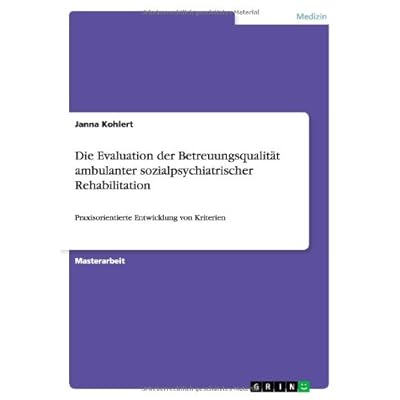 [PDF] Die Evaluation der Betreuungsqualitát ambulanter sozialpsychiatrischer Rehabilitation: Praxisorientierte Entwicklung von Kriterien KOSTENLOS DOWNLOAD