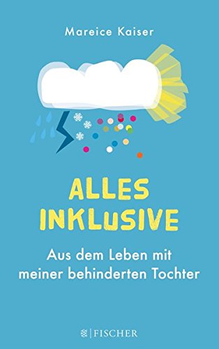 Download Alles inklusive: Aus dem Leben mit meiner behinderten Tochter Download Alles inklusive: Aus dem Leben mit meiner behinderten Tochter