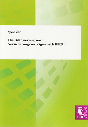 Die Bilanzierung von Versicherungsverträgen nach IFRS: Eine ökonomische Analyse