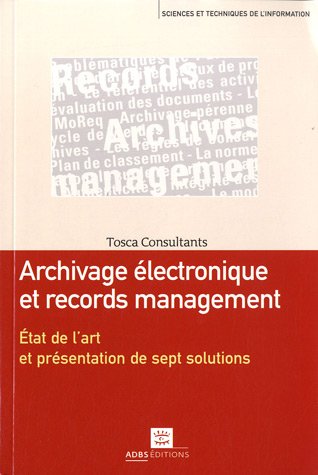 Archivage électronique et records management : Etat de l'art et présentation de sept solutions en ligne Archivage électronique et records management : Etat de l'art et présentation de sept solutions en ligne