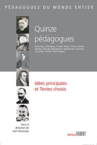 Quinze pédagogues. Idées principales et Textes choisis francais
