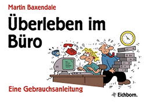 Kollegen, Chefs und andere Katastrophen: Eine Gebrauchsanleitung