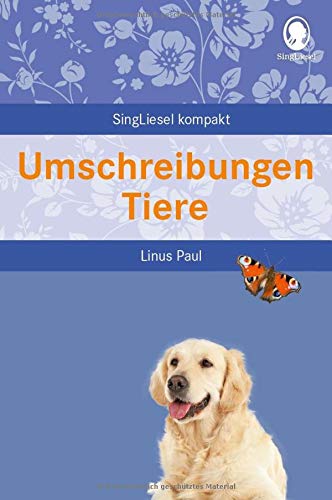 Umschreibungen Tiere. Gedächtnistraining und Rate-Spiel für Senioren. Auch mit Demenz.: SingLiesel Kompakt. Die schönsten Beschäftigungen und Spiele für Senioren. Auch mit Demenz.