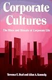 Corporate Cultures: The Rites And Rituals Of Corporate Life by Terrence E. Deal, Allan A. Kennedy