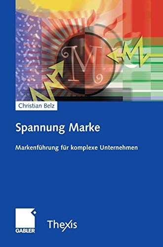 Spannung Marke: Markenführung für komplexe Unternehmen