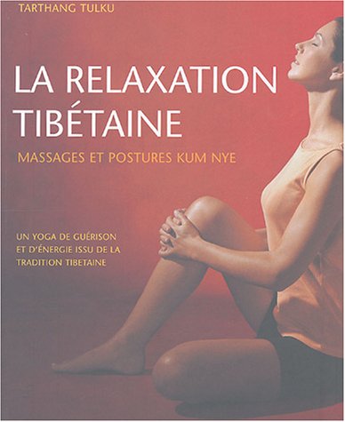 Download La relaxation tibétaine : Massages et postures Kum Nye Download La relaxation tibétaine : Massages et postures Kum Nye