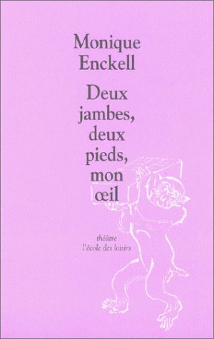 Deux jambes, deux pieds, mon oeil : comédie eau claire de lune