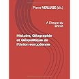 Histoire, Géographie et Géopolitique de l’Union européenne: A l’heure du Brexit