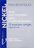 voir fiche du jeu MATHEMATIQUES. Séries, séries vectorielles, suites et séries de fonctions, 73 exercices corrigés, rappels de cours